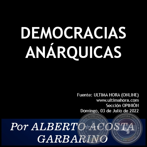 DEMOCRACIAS ANRQUICAS - Por ALBERTO ACOSTA GARBARINO - Domingo, 03 de Julio de 2022